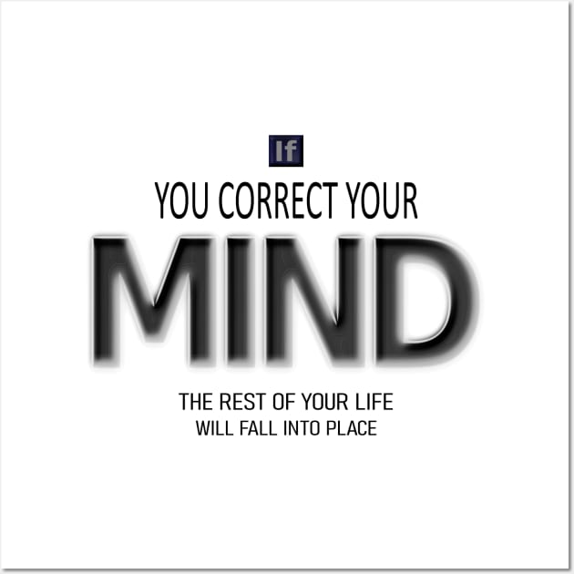 If you correct your mind, the rest of your life will fall into place- Lao Tzu quote Wall Art by FlyingWhale369